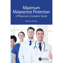 Maximum Malpractice Protection A Physicians Complete Guide by Charles