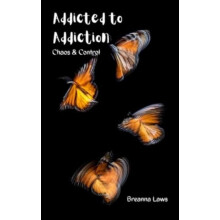Addicted to Addiction Chaos and Control by Breanna Laws Paperback Book