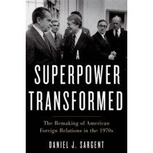 Superpower Transformed The Remaking of American Foreign Relations in t