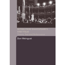 Acting from Shakespeares First Folio Theory Text and Performance by Do