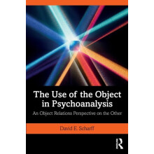 The Use of the Object in Psychoanalysis An Object Relations Perspectiv