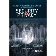 The IoT Architects Guide to Attainable Security and Privacy by Damilar