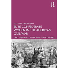 Elite Confederate Women in the American Civil War Lived Experiences in
