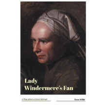 Lady Windermeres Fan A Play about a Good Woman by Oscar Wilde Paperbac