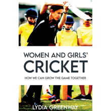 Women and Girls Cricket How We Can grow The Game Together by Lydia Gre