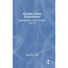 Dynamic Media Environments Expanding the Scope of Media Literacy by Ka