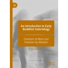 An Introduction to Early Buddhist Soteriology Freedom of Mind and Free