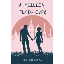 A Million Times over by Shuchi Batra Paperback Book