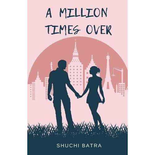 A Million Times over by Shuchi Batra Paperback Book