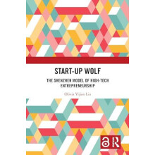 Startup Wolf The Shenzhen Model of HighTech Entrepreneurship by Olivia
