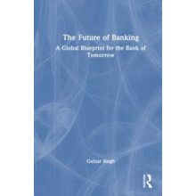 The Future of Banking A Global Blueprint for the Bank of Tomorrow by G