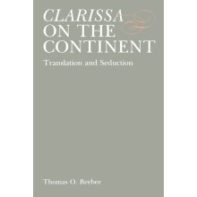 Clarissa on the Continent Translation and Seduction by Thomas O. Beebe