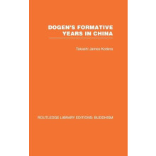 Dogens Formative Years An Historical and Annotated Translation of the