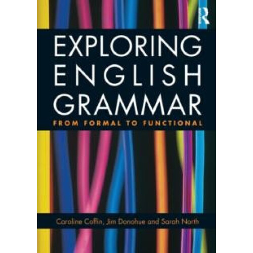 Exploring English Grammar From formal to functional by Caroline Coffin