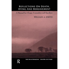 Reflections on Death Dying and Bereavement A Manual for Clergy Counsel