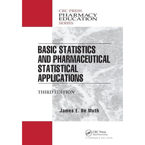 Basic Statistics and Pharmaceutical Statistical Applications by James