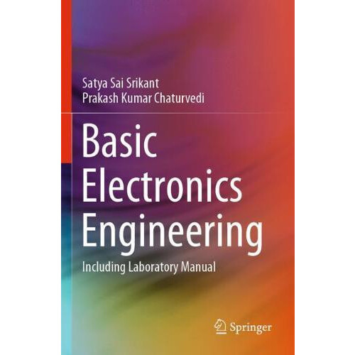 Basic Electronics Engineering Including Laboratory Manual by Satya Sai