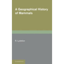 A Geographical History of Mammals by R. Lydekker Paperback Book