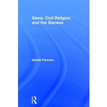 Siena Civil Religion and the Sienese by Gerald Parsons Hardcover Book