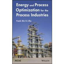 Energy and Process Optimization for the Process Industries by Frank Xi