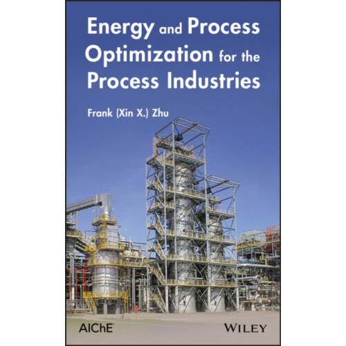 Energy and Process Optimization for the Process Industries by Frank Xi