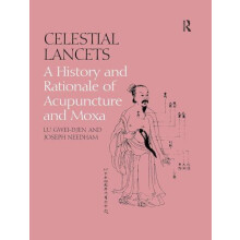 Celestial Lancets A History and Rationale of Acupuncture and Moxa by G