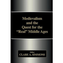 Medievalism and the Quest for the Real Middle Ages Paperback Book