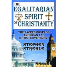 The Egalitarian Spirit of Christianity The Sacred Roots of American an