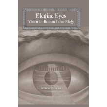 Elegiac Eyes Vision in Roman Love Elegy Hardcover Book