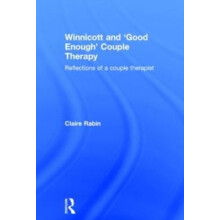 Winnicott and Good Enough Couple Therapy Reflections of a couple thera