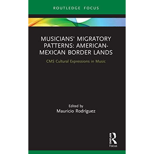 Musicians Migratory Patterns AmericanMexican Border Lands Paperback Bo