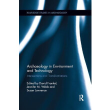 Archaeology in Environment and Technology Intersections and Transforma