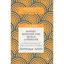 Borges Buddhism and World Literature A Morphology of Renunciation Tale