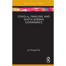 COVID19 Familism and South Korean Governance by Jai Chang Park Hardcov