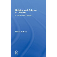 Religion and Science in Context A Guide to the Debates by Willem B. Dr