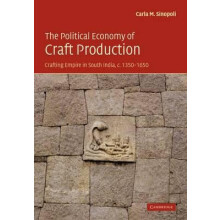 The Political Economy of Craft Production Crafting Empire in South Ind