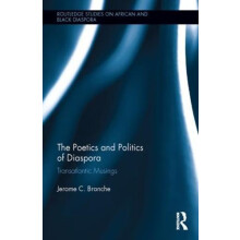 The Poetics and Politics of Diaspora Transatlantic Musings by Jerome C