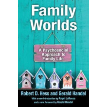 Family Worlds A Psychosocial Approach to Family Life by Gerald Handel