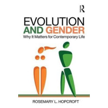 Evolution and Gender Why It Matters for Contemporary Life by Rosemary