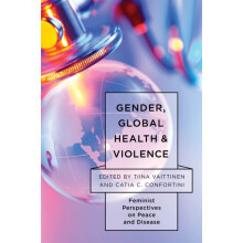 Gender Global Health and Violence Feminist Perspectives on Peace and D