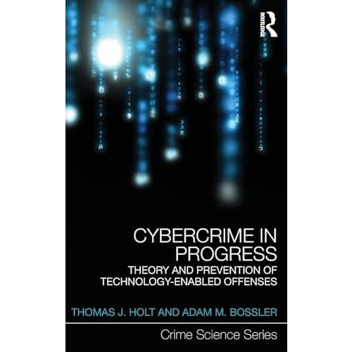 Cybercrime in Progress Theory and prevention of technologyenabled offe