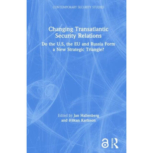Changing Transatlantic Security Relations Do the U.S the EU and Russia