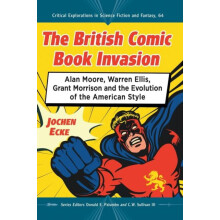 The British Comic Book Invasion Alan Moore Warren Ellis Grant Morrison