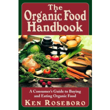 The Organic Food Handbook A Consumers Guide to Buying and Eating Orgai