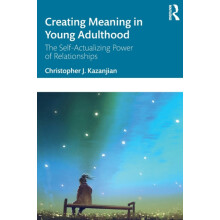 Creating Meaning in Young Adulthood The SelfActualizing Power of Relat