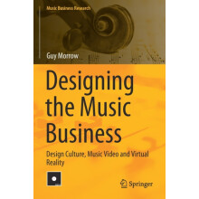 Designing the Music Business Design Culture Music Video and Virtual Re