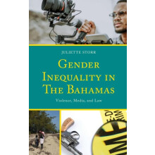 Gender Inequality in The Bahamas Violence Media and Law by Juliette St
