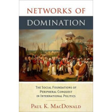 Networks of Domination The Social Foundations of Peripheral Conquest i