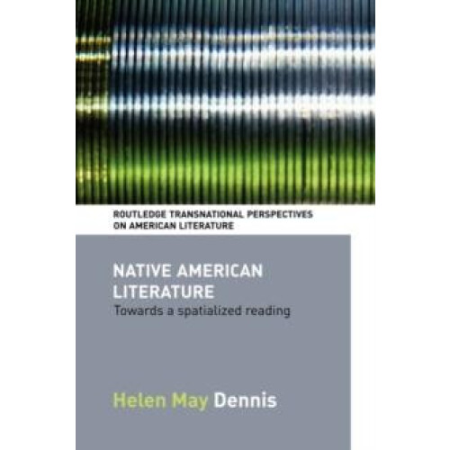 Native American Literature Towards a Spatialized Reading by Helen May