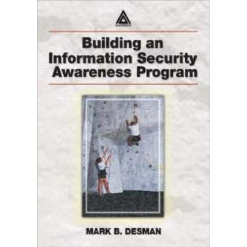 Building an Information Security Awareness Program by Mark B. Desman P